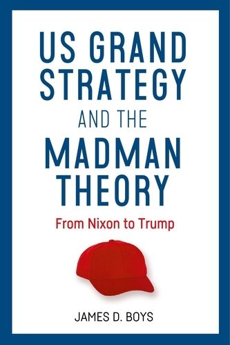 Cover image for Us Grand Strategy and the Madman Theory