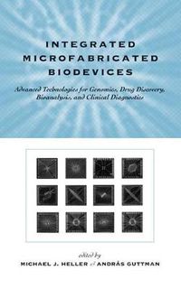 Cover image for Integrated Microfabricated Biodevices: Advanced Technologies for Genomics, Drug Discovery, Bioanalysis, and Clinical Diagnostics