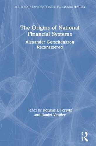 Cover image for The Origins of National Financial Systems: Alexander Gerschenkron Reconsidered