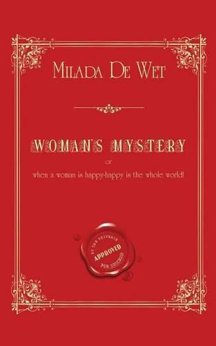 Cover image for Woman's Mystery: Or when a woman is happy - happy is the whole world!