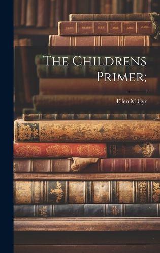 Cover image for The Childrens Primer;