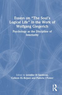 Cover image for Essays on "The Soul's Logical Life" in the Work of Wolfgang Giegerich