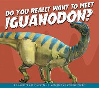 Cover image for Do You Really Want to Meet Iguanodon?