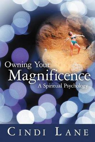 Cover image for Owning Your Magnificence: A Spiritual Psychology
