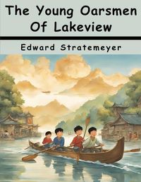 Cover image for The Young Oarsmen Of Lakeview