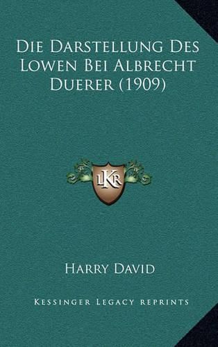 Die Darstellung Des Lowen Bei Albrecht Duerer (1909)