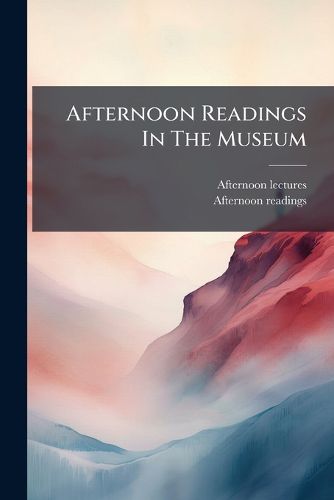 Cover image for Afternoon Readings in the Museum...