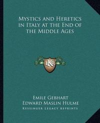 Cover image for Mystics and Heretics in Italy at the End of the Middle Ages