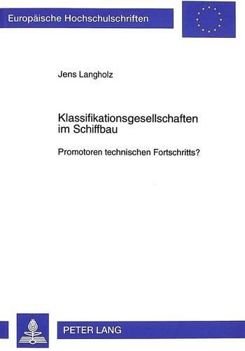 Cover image for Klassifikationsgesellschaften Im Schiffbau: Promotoren Technischen Fortschritts?