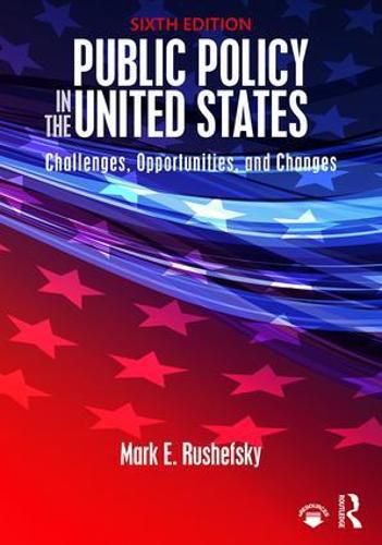 Cover image for Public Policy in the United States: Challenges, Opportunities, and Changes