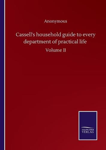 Cover image for Cassell's household guide to every department of practical life: Volume II