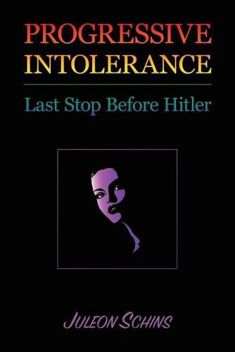 Cover image for Progressive Intolerance: Last Stop Before Hitler