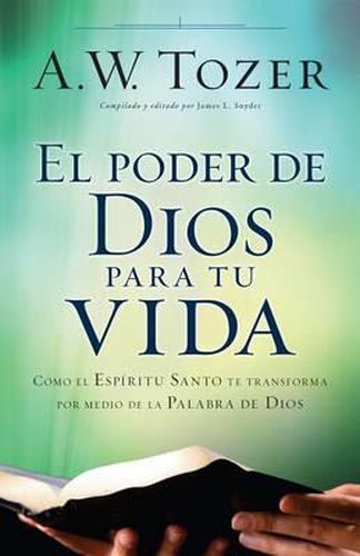 Cover image for El Poder de Dios Para Tu Vida: Como El Espiritu Santo Te Transforma Por Medio de la Palabra de Dios