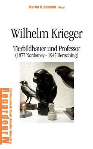 Cover image for Wilhelm Krieger: Tierbildhauer und Professor (1877 Norderney - 1945 Herrsching)