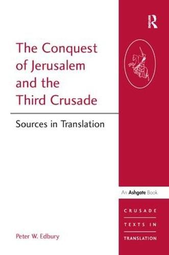 Cover image for The Conquest of Jerusalem and the Third Crusade: Sources in Translation