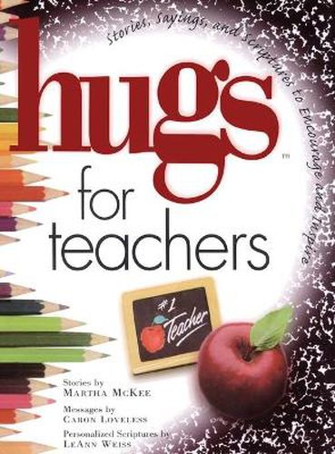 Cover image for Hugs for Teachers: Stories, Sayings, and Scriptures to Encourage and