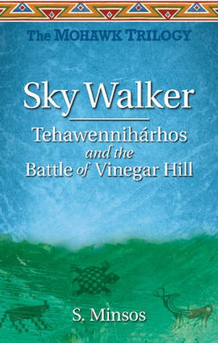 Cover image for Sky Walker Tehawenniharhos and the Battle of Vinegar Hill: The Mohawk Trilogy