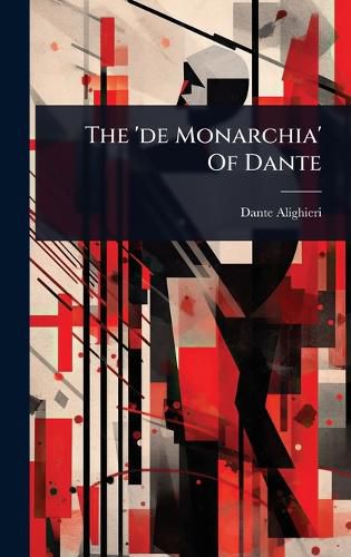 Cover image for The 'de Monarchia' Of Dante