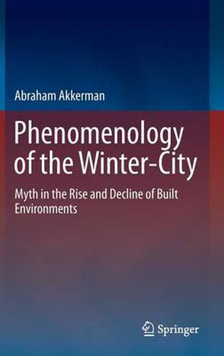 Cover image for Phenomenology of the Winter-City: Myth in the Rise and Decline of Built Environments