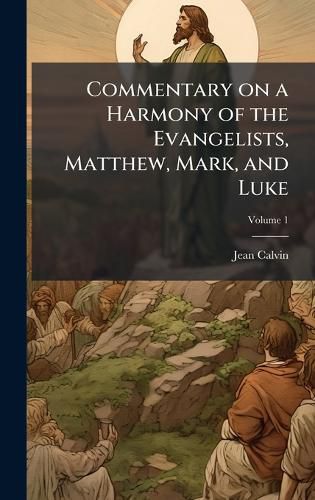 Cover image for Commentary on a Harmony of the Evangelists, Matthew, Mark, and Luke