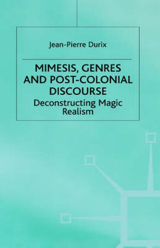Cover image for Mimesis, Genres and Post-Colonial Discourse: Deconstructing Magic Realism