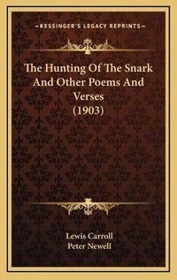 Cover image for The Hunting of the Snark and Other Poems and Verses (1903)