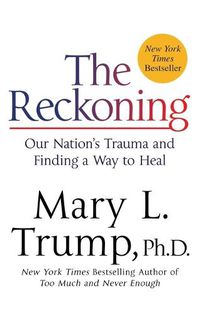 Cover image for The Reckoning: Our Nation's Trauma and Finding a Way to Heal