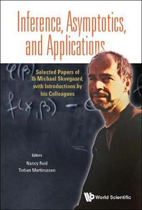 Cover image for Inference, Asymptotics And Applications: Selected Papers Of Ib Michael Skovgaard, With Introductions By His Colleagues