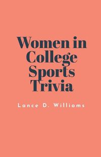 Cover image for Women in College Sports Trivia