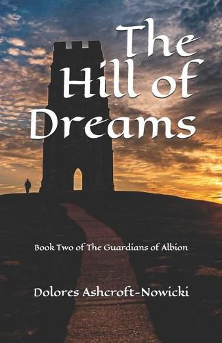 Cover image for The Hill of Dreams: Book Two of The Guardians of Albion