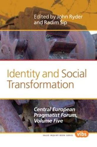 Cover image for Identity and Social Transformation: The Central European Pragmatist Forum, Volume Five