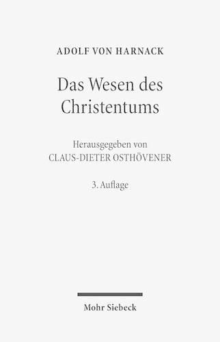 Cover image for Das Wesen des Christentums: Sechzehn Vorlesungen vor Studierenden aller Fakultaten im Wintersemester 1899/1900 an der Universitat Berlin gehalten von Adolf v. Harnack