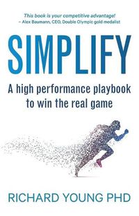 Cover image for Simplify: A high performance playbook to win the real game