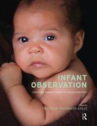 Cover image for Infant Observation: Creating Transformative Relationships