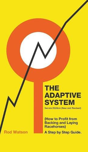 Cover image for The Adaptive System: How to Profit from Backing and Laying Racehorses