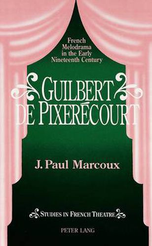 Cover image for Guilbert De Pixeraecourt: French Melodrama in the Early Nineteenth Century