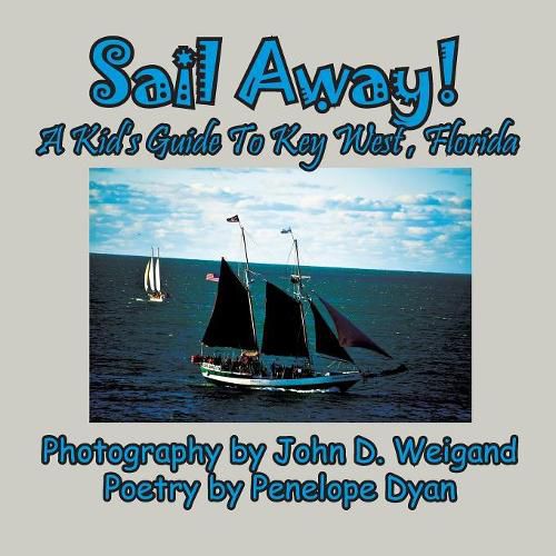 Cover image for Sail Away! a Kid's Guide to Key West, Florida