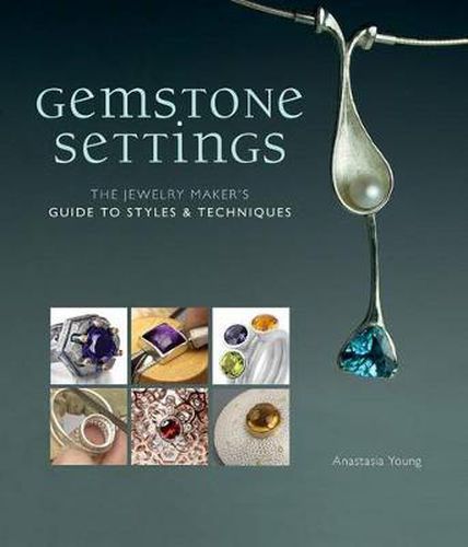 Cover image for Gemstone Settings: The Jewelry Maker's Guide to Styles & Techniques