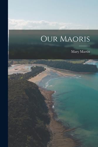 Cover image for Our Maoris