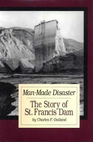 Cover image for Man Made Disaster: The Story of St. Francis Dam