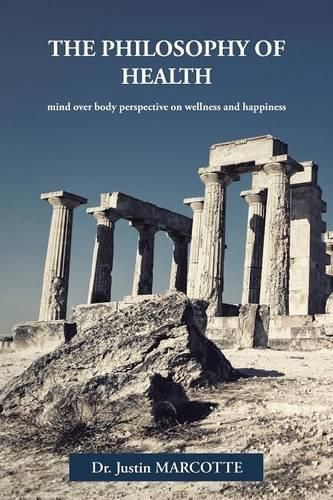 Cover image for The Philosophy of Health: mind over body perspective on wellness and happiness