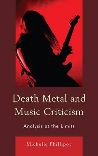 Cover image for Death Metal and Music Criticism: Analysis at the Limits