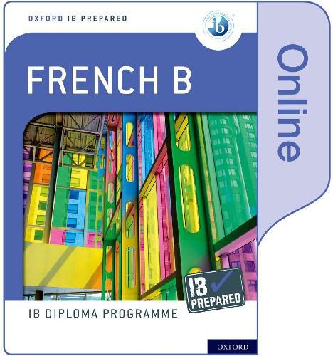 Cover image for Oxford IB Diploma Programme: IB Prepared: French B (Online)