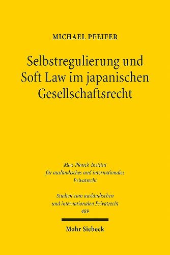 Cover image for Selbstregulierung und Soft Law im japanischen Gesellschaftsrecht: Corporate Governance Code, Stewardship Code und der  konstruktive Dialog