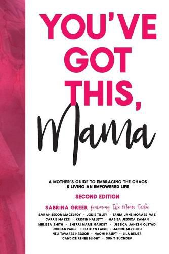 Cover image for You've Got This, Mama: A Mother's Guide To Embracing The Chaos & Living An Empowered Life