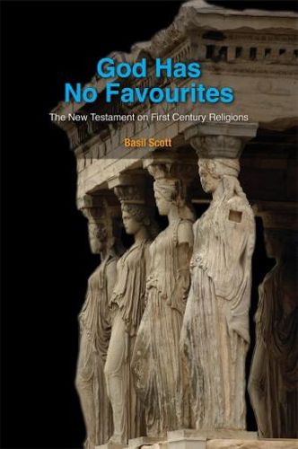 Cover image for God has No Favourites: The New Testament on First Century Religions
