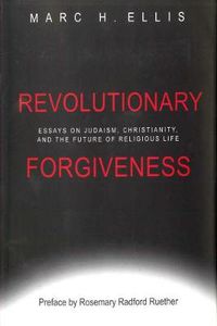 Cover image for Revolutionary Forgiveness: Essays on Judaism, Christianity, and the Future of Religious Life