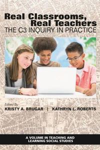 Cover image for Real Classrooms, Real Teachers: The C3 Inquiry in Practice