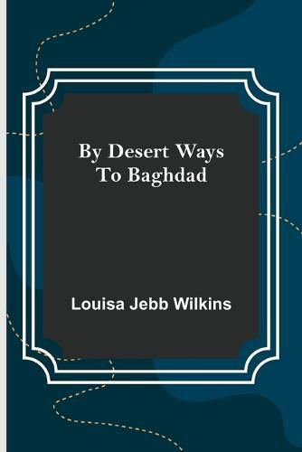 By Desert Ways to Baghdad