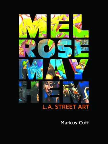 Cover image for Melrose Mayhem: L A Street Art